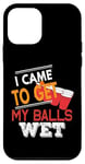 Coque pour iPhone 12 mini I Came To Get My Balls Wet Beer Pong Champion Boire Drôle