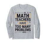 Funny Math Teacher Mathematician Subject Mathematics Joke Long Sleeve T-Shirt