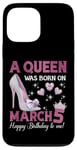 Coque pour iPhone 13 Pro Max Une reine est née le 5 mars, Girlie Birthday Queen