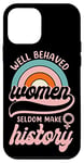 iPhone 12 mini Feminist Well Behaved Women Seldom Make History Case