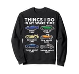 Father's Day - Thing I Will Do In My Spare Time Classic Car Sweatshirt