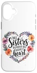 iPhone 16 Plus Not Sisters by Blood but Sisters by Heart Soul Sister Case