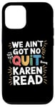 iPhone 12/12 Pro Free Karen Read We Ain't Got No Quit FKR Free Karen Read Case