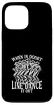 Coque pour iPhone 13 Pro Max En cas de doute, Line Dance It Out Line Dancing