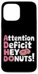 Coque pour iPhone 13 Pro Max Attention Deficit Hey Donuts Jeux de mots sur le TDAH ---