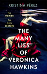 The Many Lies of Veronica Hawkins: An addictive and deliciously glamorous thriller with a shocking twist