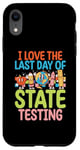 Coque pour iPhone XR I Love The Last Day Of State Testing Day Examen Professeur