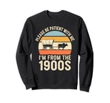 Please Be Patient With Me I'm From The 1900s Vintage Retro Sweatshirt