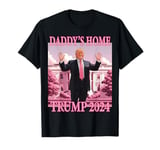 Trump Daddys Home Funny Trump 2024 Election Men Women T-Shirt