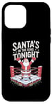 iPhone 12 Pro Max Christmas Boxing Santa's In The Ring Tonight Case