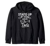 stand up if you love the darts Zip Hoodie