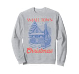 Small Town Christmas Shirt Rustic Winter Cottage Sleigh Tee Sweatshirt