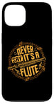 iPhone 13 Piccoloist Never say it´s a flute Instrument Piccolo Case