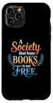 iPhone 11 Pro A Society That Bans Books Is Not Free Read Banned Books Case