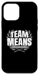 iPhone 12 mini Team Means Proud Family Member Means Case