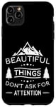 iPhone 11 Pro Max Beautiful Things Don't Ask Camping Nature Outdoor Bushcraft Case