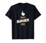 Insert Burger Here T-Shirt