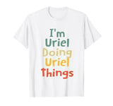 I'M Uriel Doing Uriel Things Personalized Uriel Birthday T-Shirt