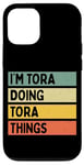 iPhone 12/12 Pro I'm Tora Doing Tora Things Funny Personalized Quote Case