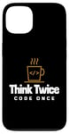 iPhone 13 Programmer - Coder - Think twice, code once Case