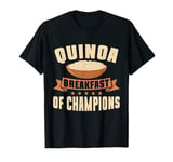 Quinoa Breakfast of Champions Quinoa T-Shirt