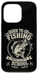 Coque pour iPhone 13 Pro Born To Go Fishing Forced School Kids Humour Fisherman Youth