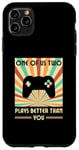 iPhone 11 Pro Max One Of Us Two Plays Better Than You Gaming Gamer Case