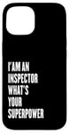 iPhone 15 I'am an Inspector what's your superpower Case