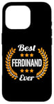 iPhone 16 Pro Best Ferdinand Ever Funny Saying First Name Ferdinand Case