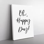 Oh Happy Day Typography Quote Canvas Wall Art Print Ready to Hang, Framed Picture for Living Room Bedroom Home Office Décor, 76x50 cm (30x20 Inch)