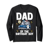 Dad Of The Birthday Boy Police Car Policeman Officer Cop Dad Long Sleeve T-Shirt