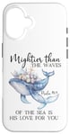 Coque pour iPhone 16 Mightier Than the Waves of the Sea is His Love Psalm 93:4