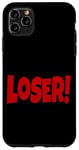 iPhone 11 Pro Max LOSER THE WORD LOSER ON A TEE DESIGN THAT SAYS LOSER Case