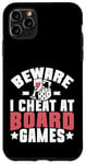 Coque pour iPhone 11 Pro Max Beware i cheat on Board Games Night