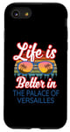 iPhone SE (2020) / 7 / 8 'Life Is Better In The Palace Of Versailles!' Funny Saying Case