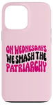 Coque pour iPhone 13 Pro Max Les mercredis We Smash The Patriarchy Pink Feminism Féminisme