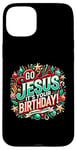 iPhone 15 Plus Go Jesus Its Your Birthday Funny Jesus Christmas Xmas Case