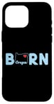 Coque pour iPhone 16 Pro Max Oregon Born with State of Oregon in the word Born