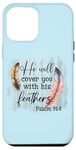 iPhone 13 Pro Max He Will Cover You With His Feathers Blble Verse Psalm 91 4 Case