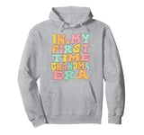 In My First Time Grandma Era Groovy 1st Time Grandma Cute Pullover Hoodie