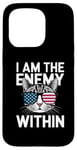 iPhone 15 Pro I Am The Enemy Within Funny Cat Lady Election Case