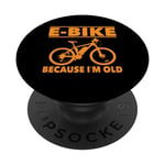 Vélo électrique avec inscription amusante « Because I'm Old » pour femmes et hommes PopSockets PopGrip Interchangeable