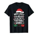 Most Likely To Watch All The Football Games Football Lover T-Shirt