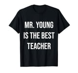 Mr. Young Is The Best Teacher T-Shirt