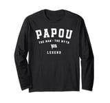 Papou The Man The Myth The Legend - Grandpa Long Sleeve T-Shirt