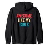 Awesome Like My Girls - Funny Mum Dad Zip Hoodie