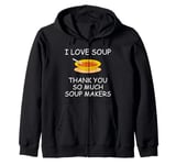 I Love Soup Thank You So Much Soup Makers Random Zip Hoodie