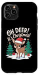 iPhone 11 Pro Oh Deer It's Christmas Pun Funny Xmas Day Quote Phrase Cute Case