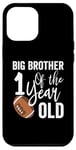 iPhone 12 Pro Max Big Brother Of The 1 Year Old Football 1st Year Down Case