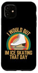 Coque pour iPhone 11 Je voudrais mais je fais du patin à glace ce jour-là, humour rétro de patineur sur glace